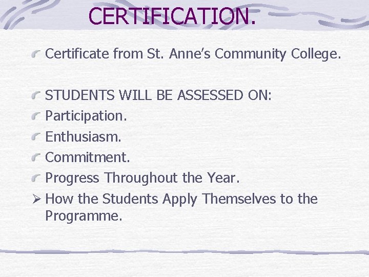 CERTIFICATION. Certificate from St. Anne’s Community College. STUDENTS WILL BE ASSESSED ON: Participation. Enthusiasm.