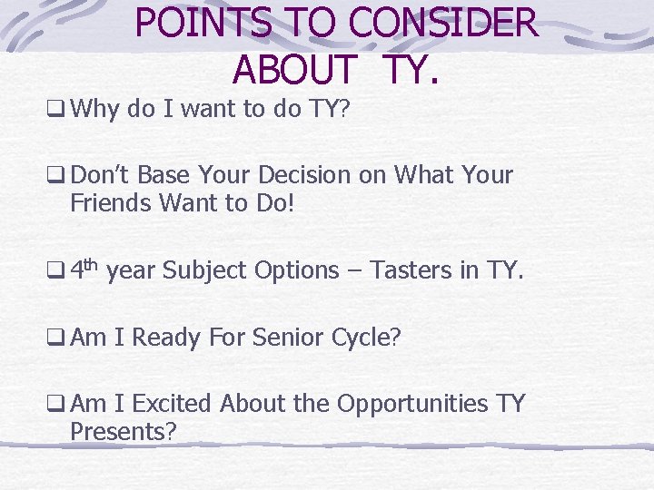 POINTS TO CONSIDER ABOUT TY. q Why do I want to do TY? q