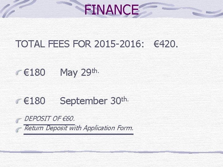 FINANCE TOTAL FEES FOR 2015 -2016: € 420. € 180 May 29 th. €