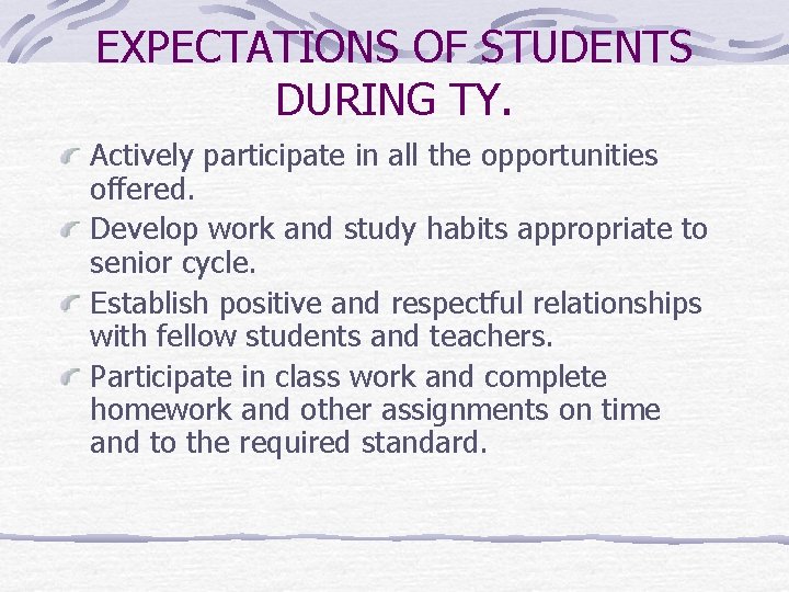 EXPECTATIONS OF STUDENTS DURING TY. Actively participate in all the opportunities offered. Develop work