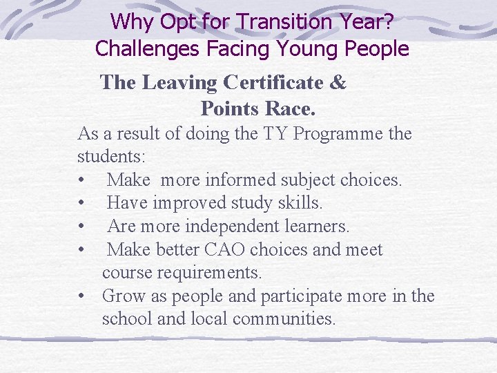 Why Opt for Transition Year? Challenges Facing Young People The Leaving Certificate & Points