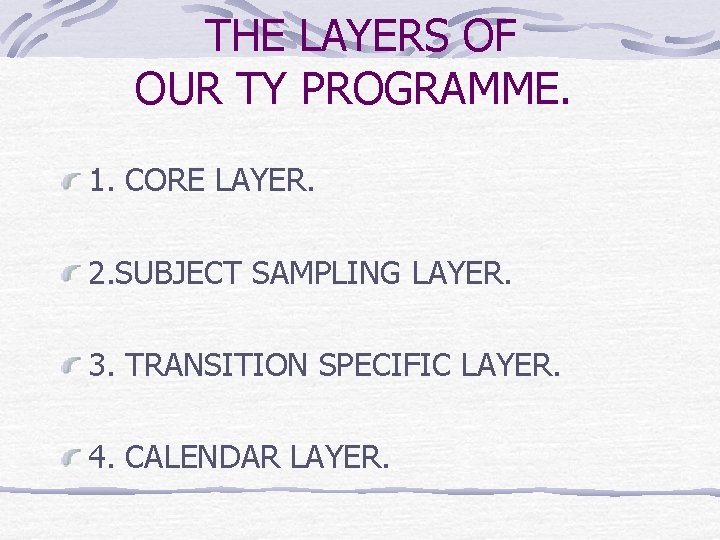 THE LAYERS OF OUR TY PROGRAMME. 1. CORE LAYER. 2. SUBJECT SAMPLING LAYER. 3.