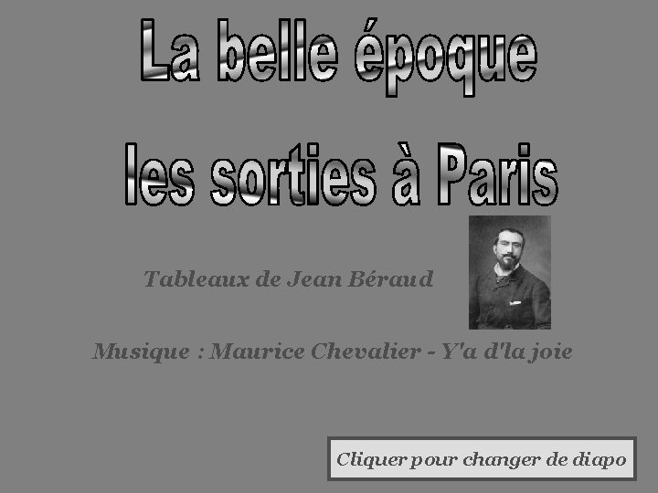 Tableaux de Jean Béraud Musique : Maurice Chevalier - Y'a d'la joie Cliquer pour