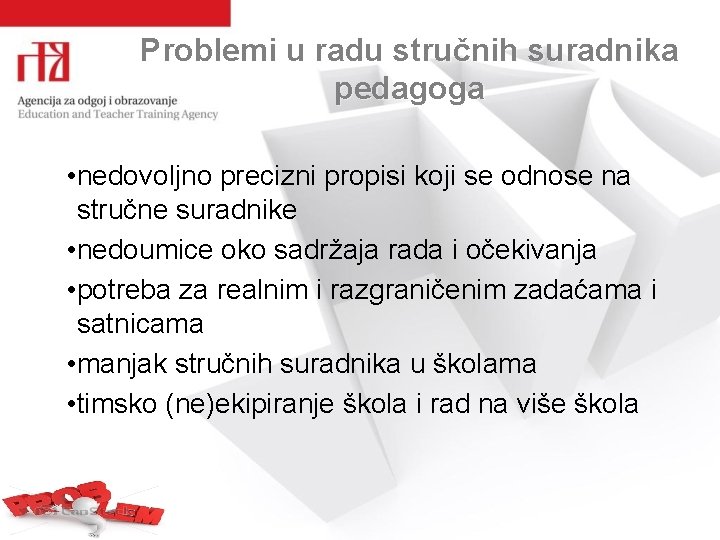 Problemi u radu stručnih suradnika pedagoga • nedovoljno precizni propisi koji se odnose na