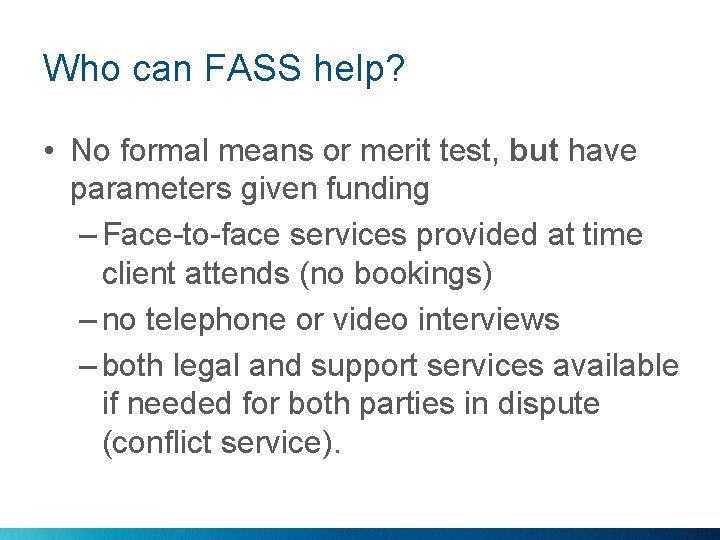 Who can FASS help? • No formal means or merit test, but have parameters