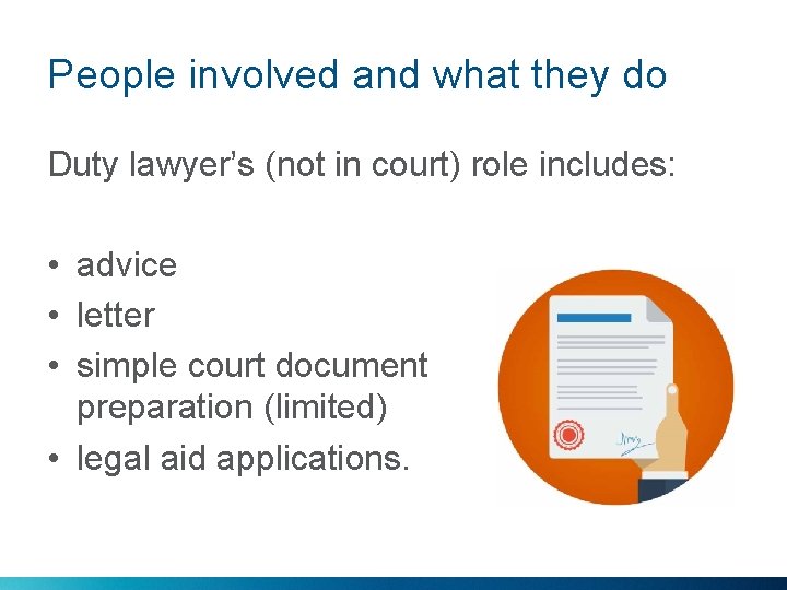 People involved and what they do Duty lawyer’s (not in court) role includes: •