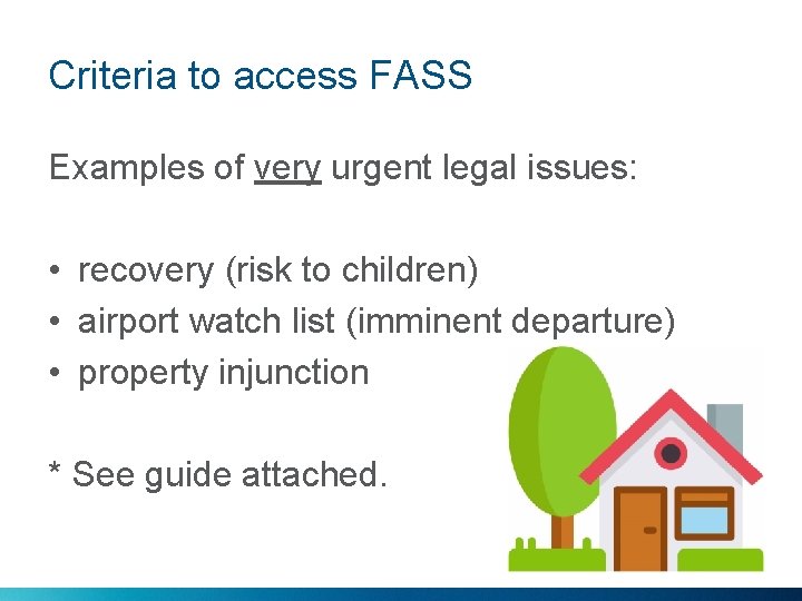 Criteria to access FASS Examples of very urgent legal issues: • recovery (risk to