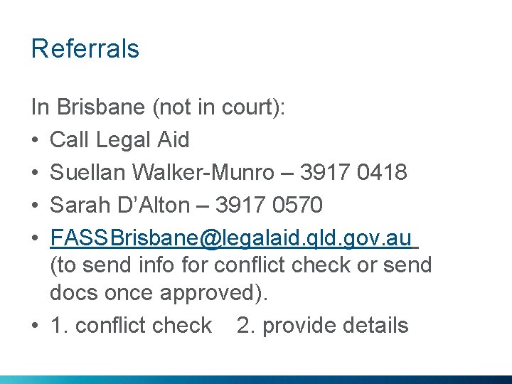 Referrals In Brisbane (not in court): • Call Legal Aid • Suellan Walker-Munro –