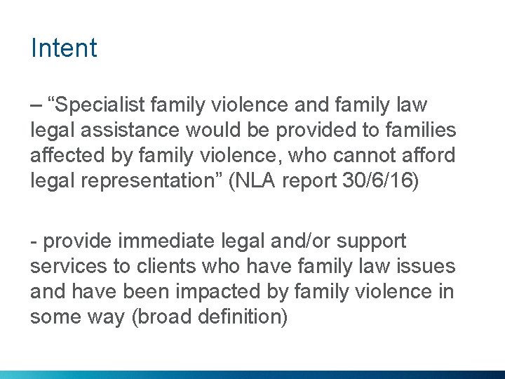 Intent – “Specialist family violence and family law legal assistance would be provided to