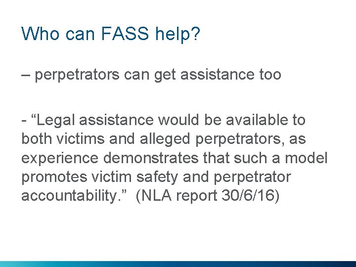 Who can FASS help? – perpetrators can get assistance too - “Legal assistance would