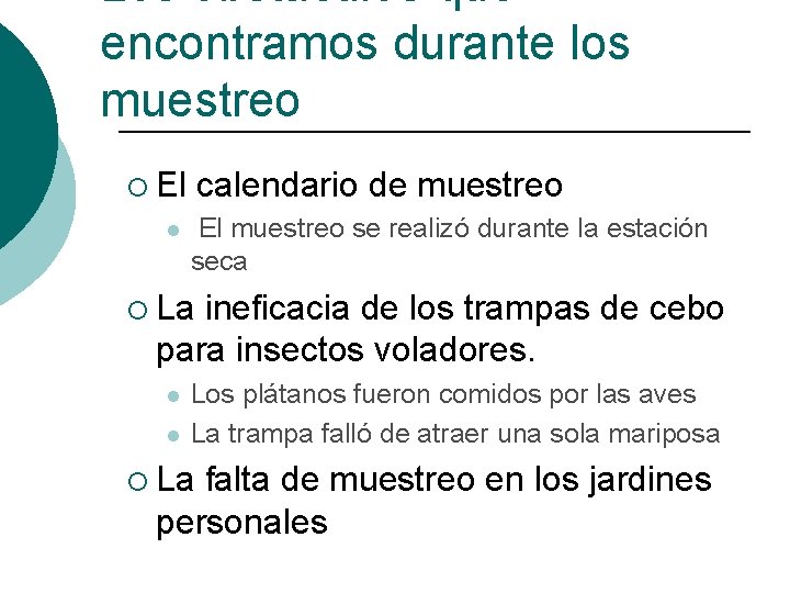 Los obstáculos que encontramos durante los muestreo ¡ El l calendario de muestreo El