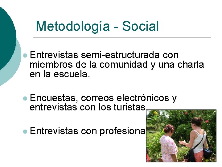 Metodología - Social l Entrevistas semi-estructurada con miembros de la comunidad y una charla