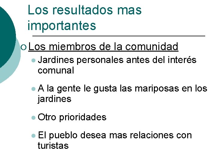 Los resultados mas importantes ¡ Los miembros de la comunidad l Jardines comunal personales