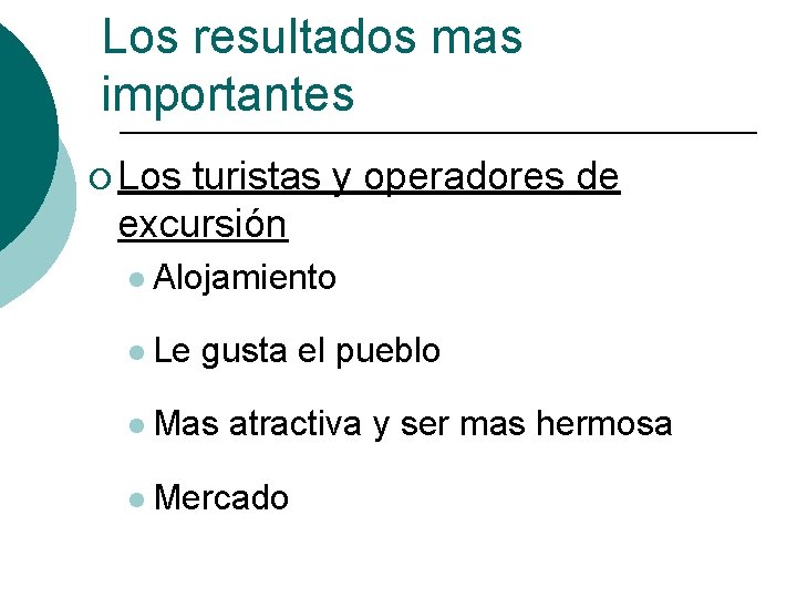 Los resultados mas importantes ¡ Los turistas y operadores de excursión l Alojamiento l