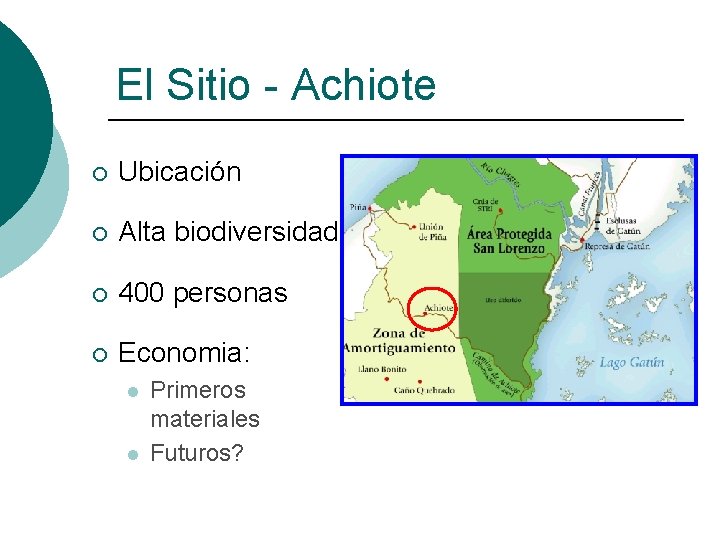 El Sitio - Achiote ¡ Ubicación ¡ Alta biodiversidad ¡ 400 personas ¡ Economia: