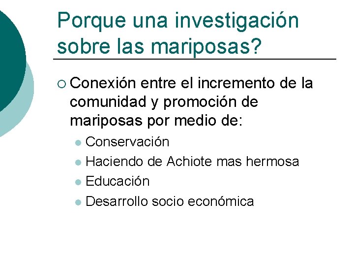 Porque una investigación sobre las mariposas? ¡ Conexión entre el incremento de la comunidad