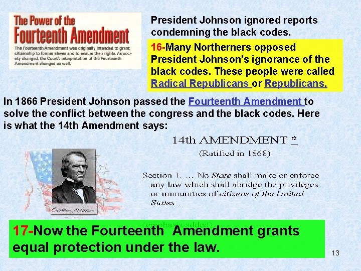President Johnson ignored reports condemning the black codes. 16 -Many Northerners opposed President Johnson's