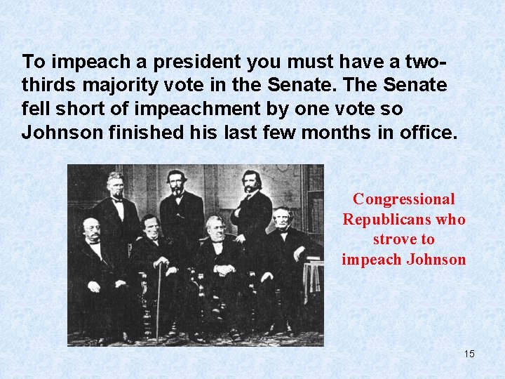 To impeach a president you must have a twothirds majority vote in the Senate.