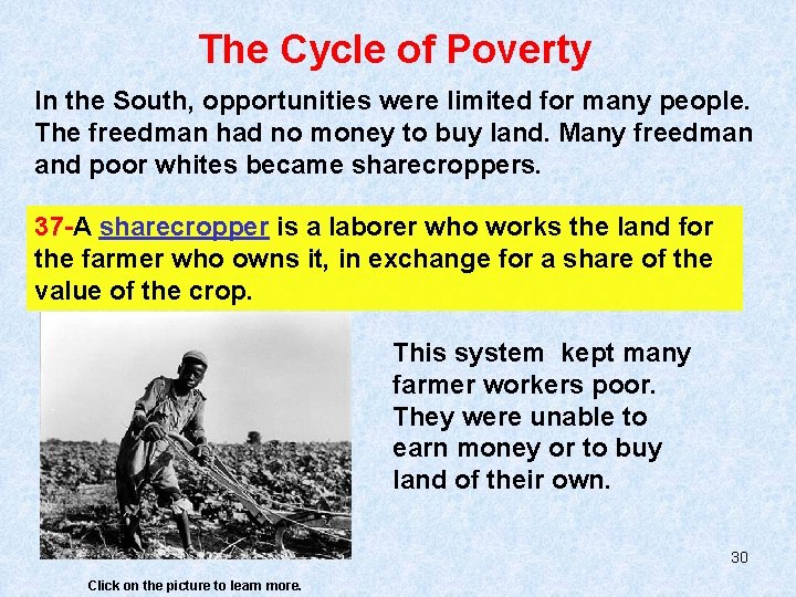 The Cycle of Poverty In the South, opportunities were limited for many people. The