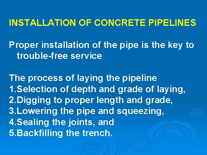 INSTALLATION OF CONCRETE PIPELINES Proper installation of the pipe is the key to trouble-free