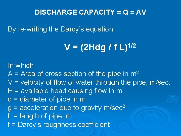 DISCHARGE CAPACITY = Q = AV By re-writing the Darcy’s equation V = (2