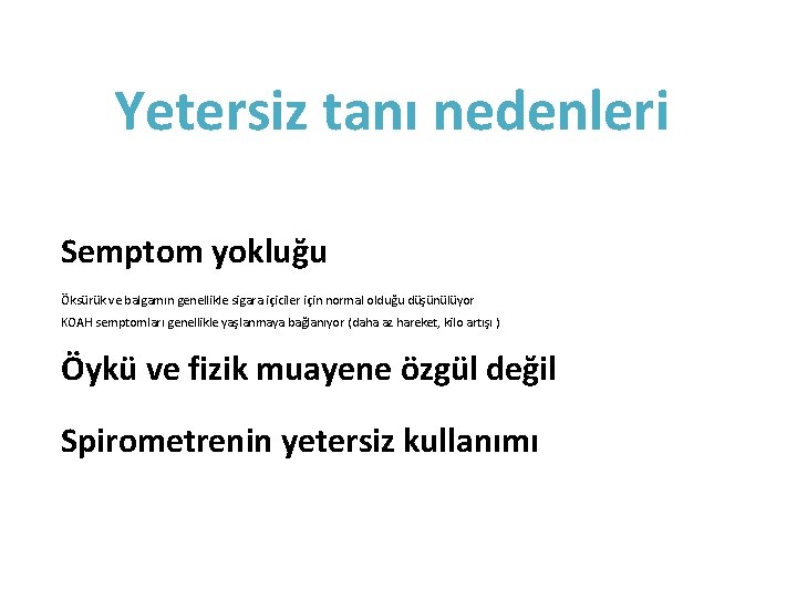 Yetersiz tanı nedenleri Semptom yokluğu Öksürük ve balgamın genellikle sigara içiciler için normal olduğu Yetersiz tanı nedenleri Semptom yokluğu Öksürük ve balgamın genellikle sigara içiciler için normal olduğu