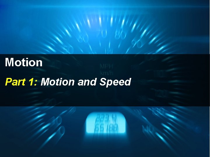 Motion Part 1: Motion and Speed 