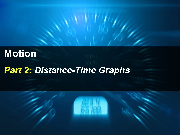 Motion Part 2: Distance-Time Graphs 