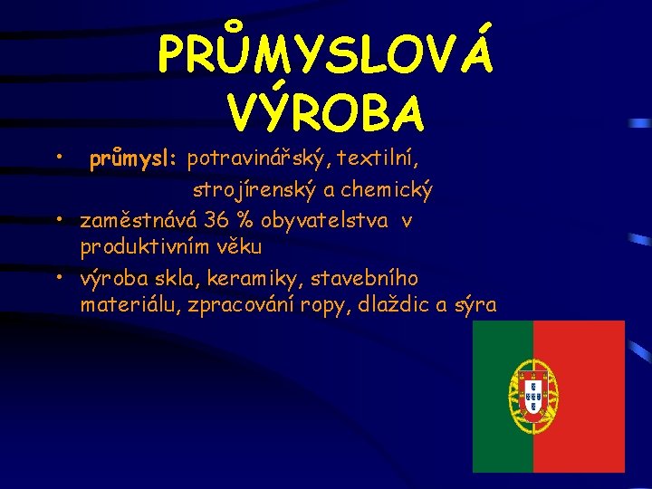  • PRŮMYSLOVÁ VÝROBA průmysl: potravinářský, textilní, strojírenský a chemický • zaměstnává 36 %