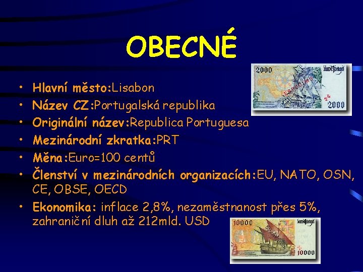 OBECNÉ • • • Hlavní město: Lisabon Název CZ: Portugalská republika Originální název: Republica