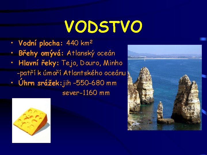 VODSTVO • Vodní plocha: 440 km 2 • Břehy omývá: Atlanský oceán • Hlavní VODSTVO • Vodní plocha: 440 km 2 • Břehy omývá: Atlanský oceán • Hlavní