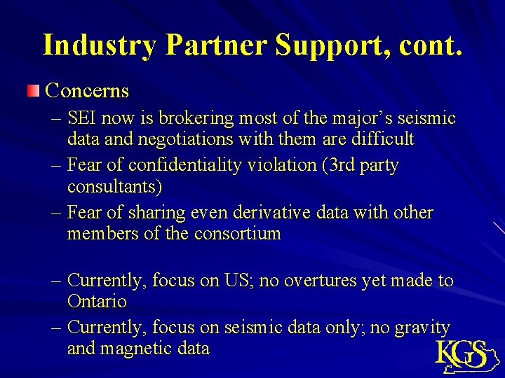 Industry Partner Support, cont. Concerns – SEI now is brokering most of the major’s Industry Partner Support, cont. Concerns – SEI now is brokering most of the major’s