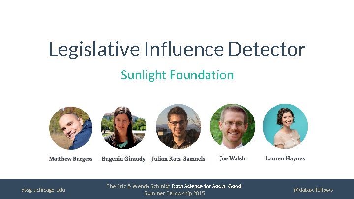 Legislative Influence Detector Sunlight Foundation dssg. uchicago. edu The Eric & Wendy Schmidt Data
