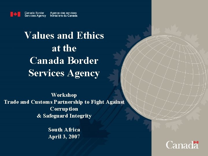 Values and Ethics at the Canada Border Services Agency Workshop Trade and Customs Partnership