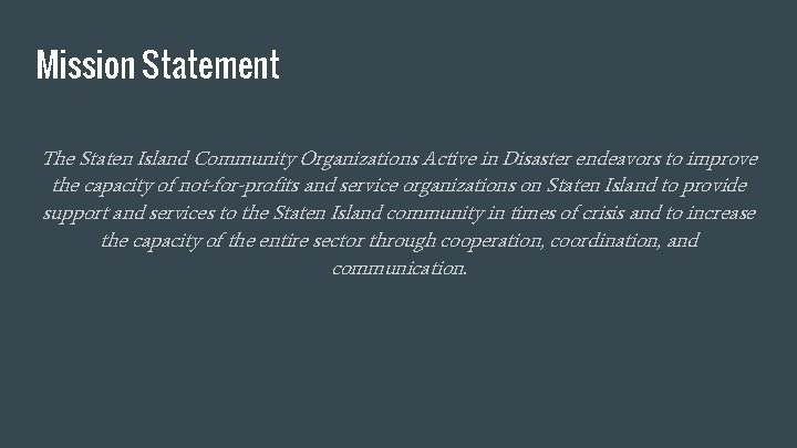 Mission Statement The Staten Island Community Organizations Active in Disaster endeavors to improve the