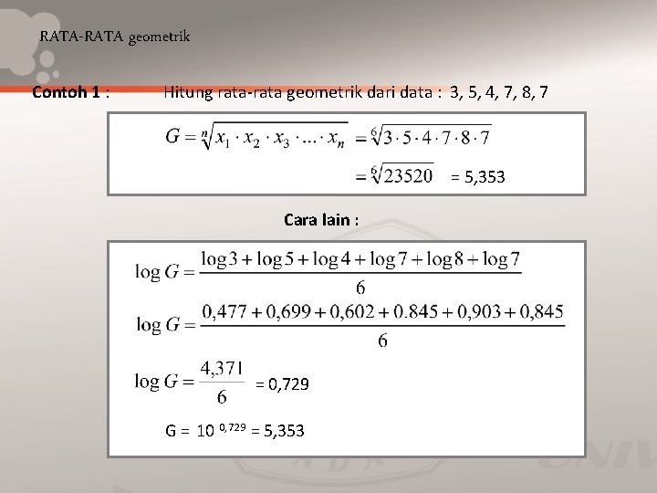 RATA-RATA geometrik Contoh 1 : Hitung rata-rata geometrik dari data : 3, 5, 4,