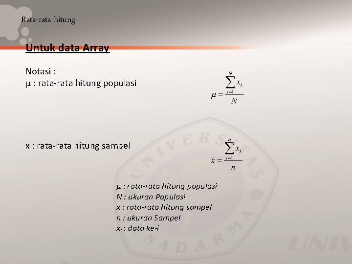 Rata-rata hitung Untuk data Array Notasi : μ : rata-rata hitung populasi x :