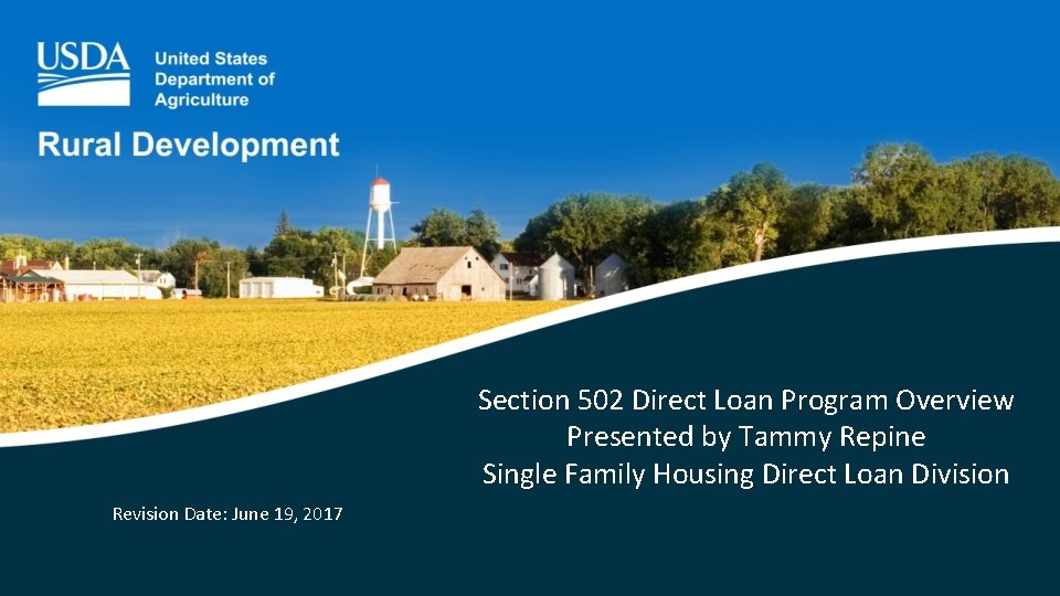 Section 502 Direct Loan Program Overview Presented by Tammy Repine Single Family Housing Direct