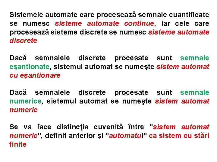 Sistemele automate care procesează semnale cuantificate se numesc sisteme automate continue, iar cele care