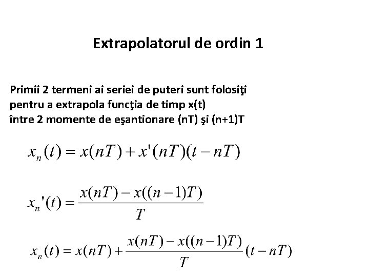 Extrapolatorul de ordin 1 Primii 2 termeni ai seriei de puteri sunt folosiţi pentru