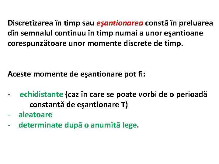 Discretizarea în timp sau eşantionarea constă în preluarea din semnalul continuu în timp numai