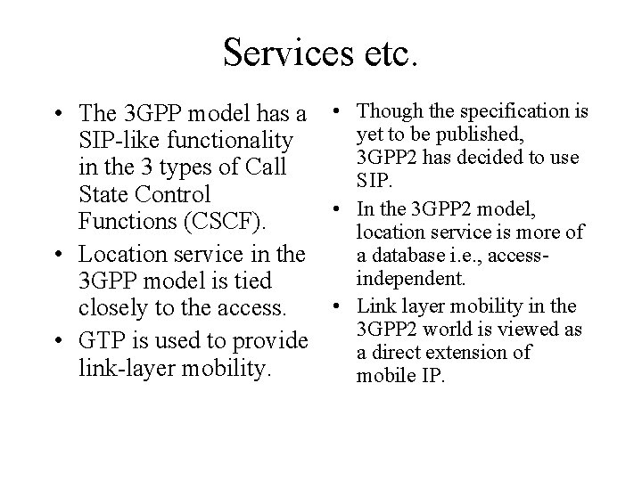 Services etc. • The 3 GPP model has a • Though the specification is