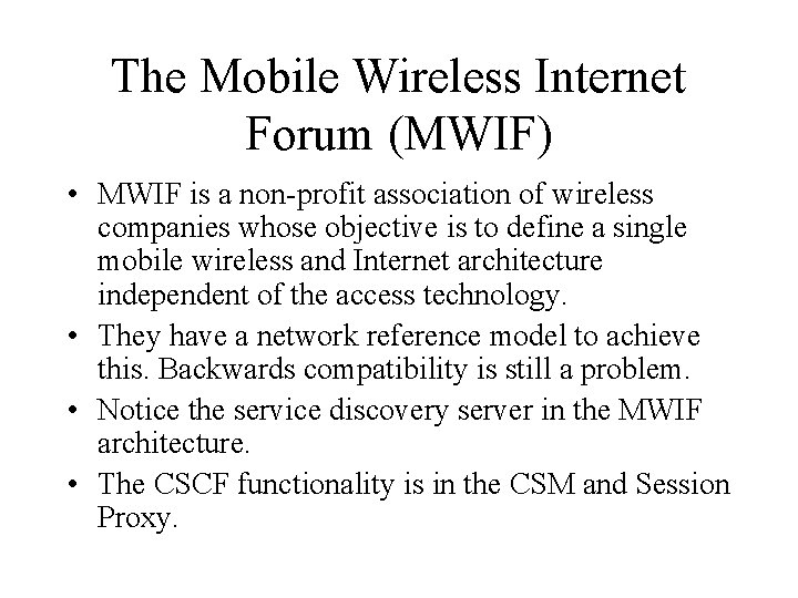 The Mobile Wireless Internet Forum (MWIF) • MWIF is a non-profit association of wireless