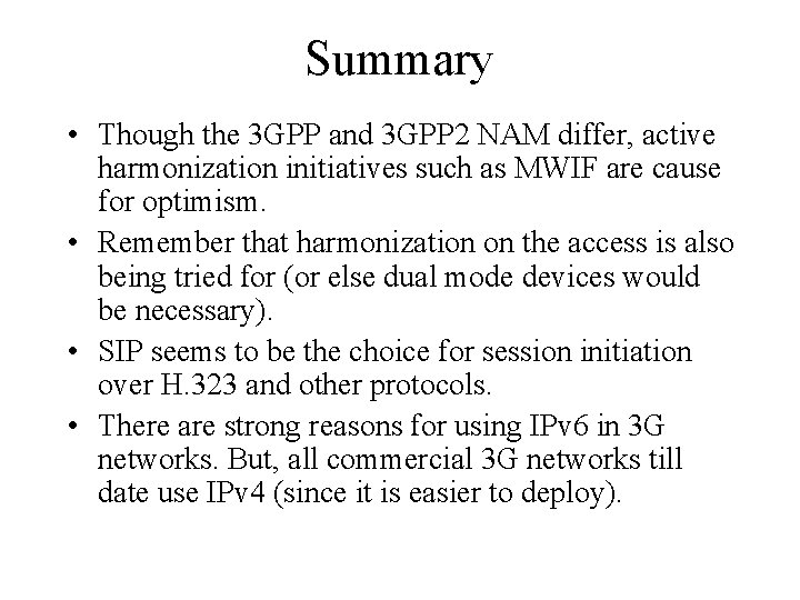 Summary • Though the 3 GPP and 3 GPP 2 NAM differ, active harmonization