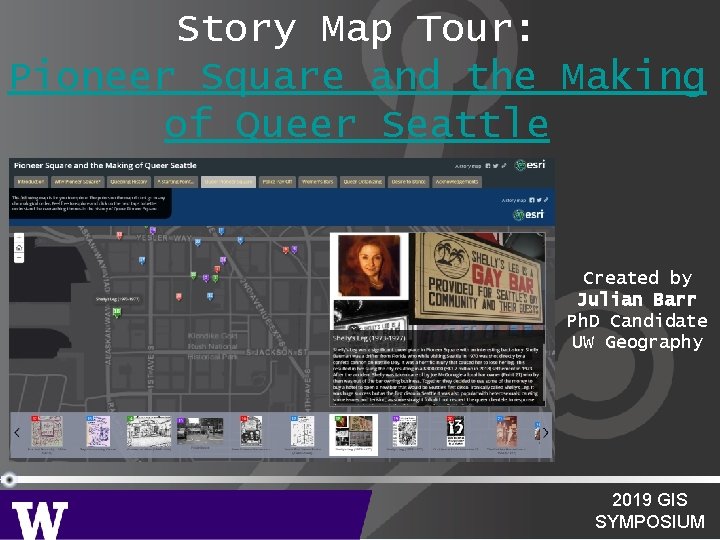 Story Map Tour: Pioneer Square and the Making of Queer Seattle Created by Julian Story Map Tour: Pioneer Square and the Making of Queer Seattle Created by Julian