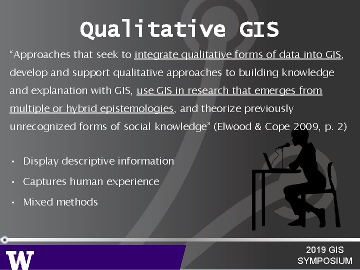 Qualitative GIS “Approaches that seek to integrate qualitative forms of data into GIS, develop Qualitative GIS “Approaches that seek to integrate qualitative forms of data into GIS, develop