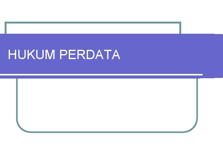 HUKUM PERDATA 