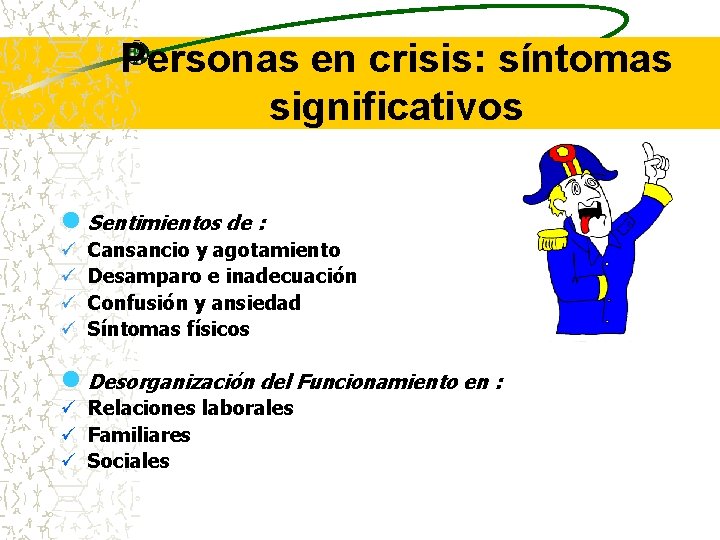Personas en crisis: síntomas significativos n ü ü Sentimientos de : n ü ü