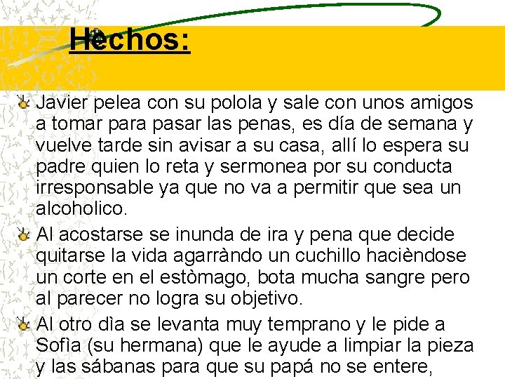 Hechos: Javier pelea con su polola y sale con unos amigos a tomar para