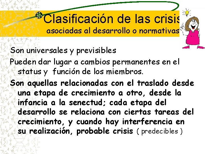 Clasificación de las crisis asociadas al desarrollo o normativas Son universales y previsibles Pueden